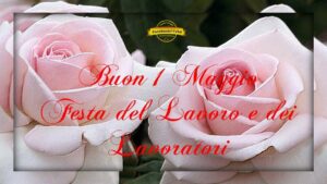 auguri 1 maggio con Festa del Lavoro